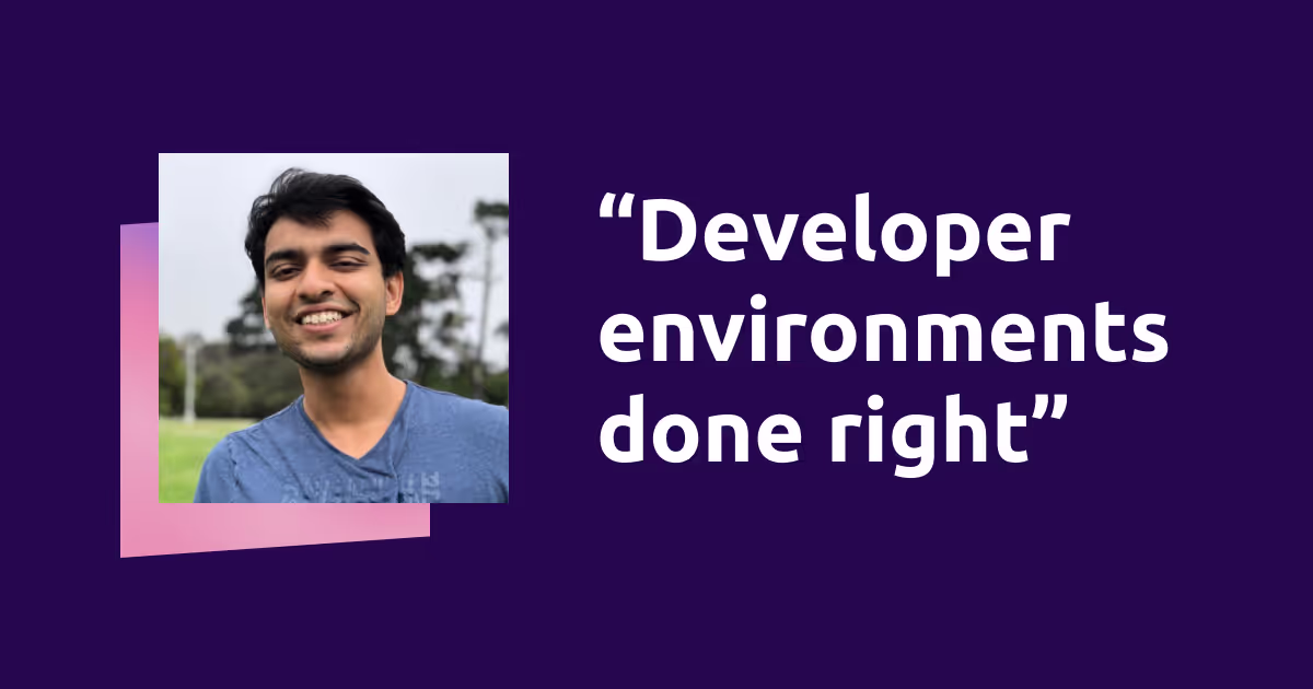 Developer environments done right